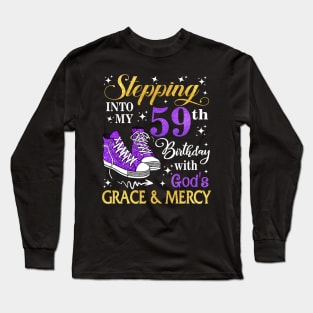 Stepping Into My 59th Birthday With God's Grace & Mercy Bday Long Sleeve T-Shirt